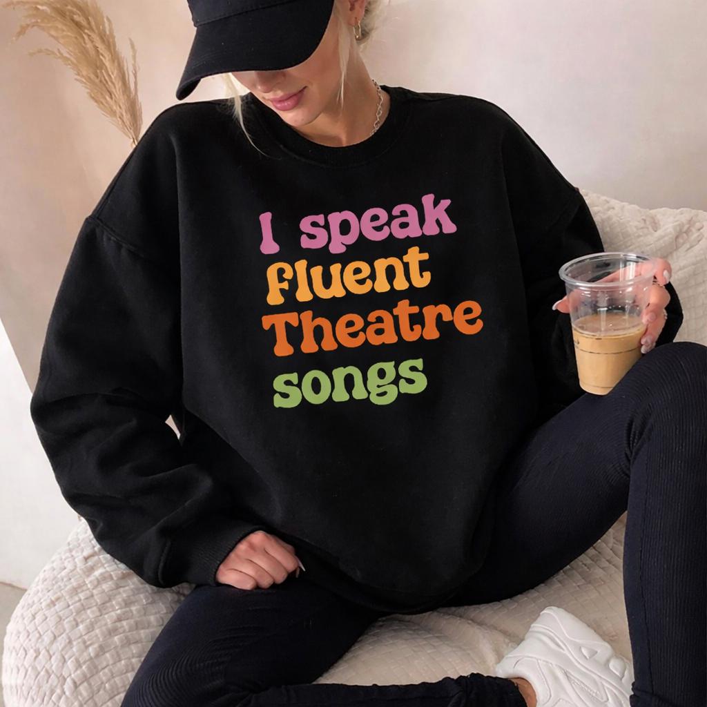 Fluent in Theatre Songs Sweatshirt, Musical Theatre Gift, Broadway Lover Jumper, Theatre Lover Sweater Black