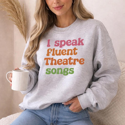 Fluent in Theatre Songs Sweatshirt, Musical Theatre Gift, Broadway Lover Jumper, Theatre Lover Sweater Sand