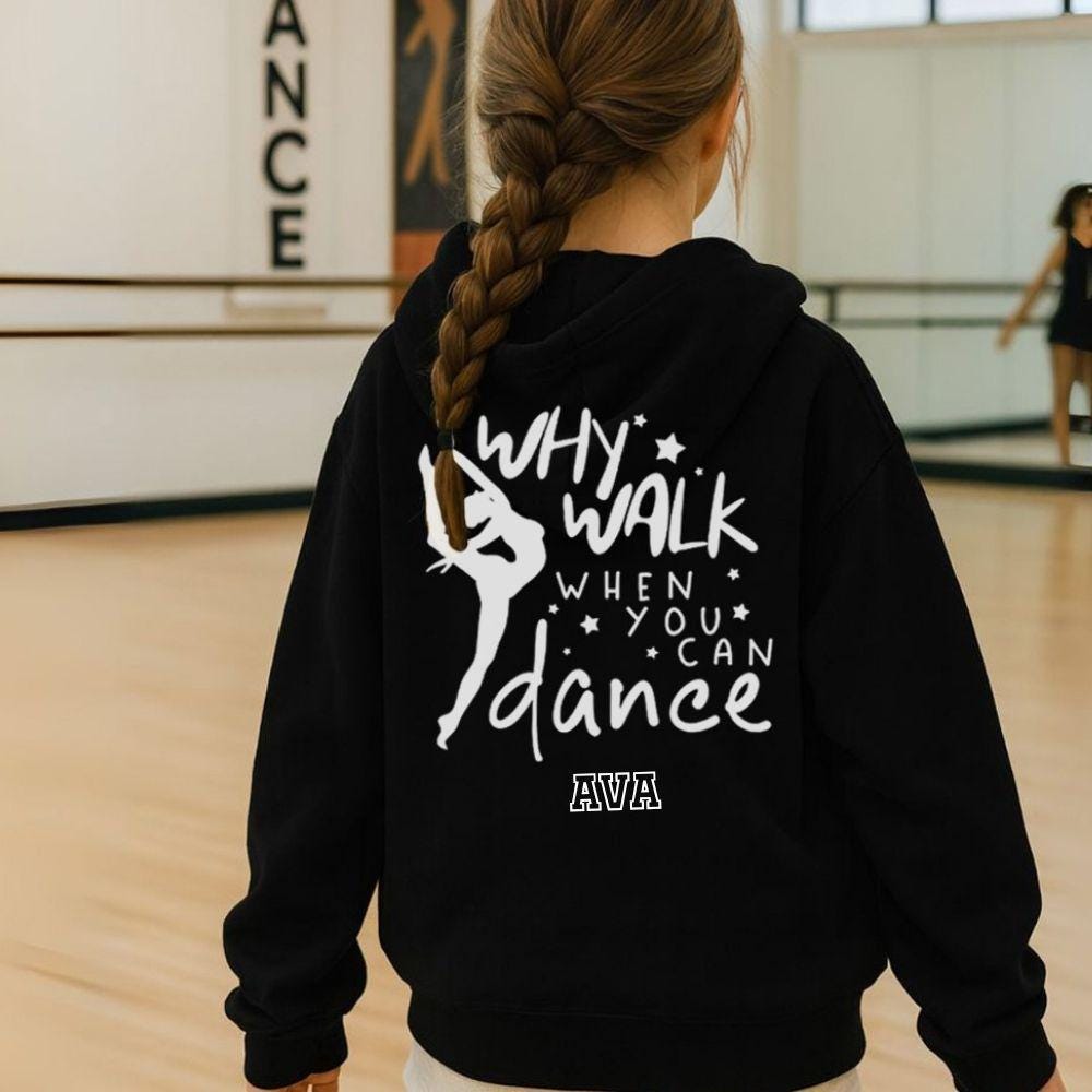 Why Walk When You Can Dance Kids Hoodie Charcoal, Dance Class, Show Uniform